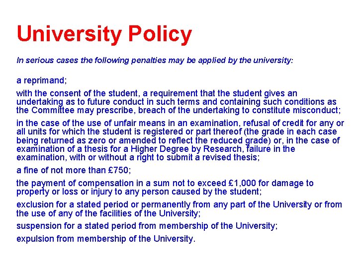 University Policy In serious cases the following penalties may be applied by the university: