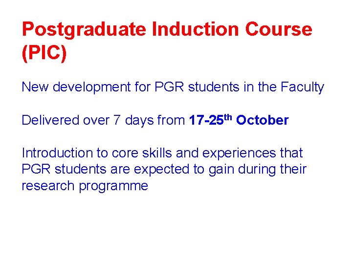 Postgraduate Induction Course (PIC) New development for PGR students in the Faculty Delivered over