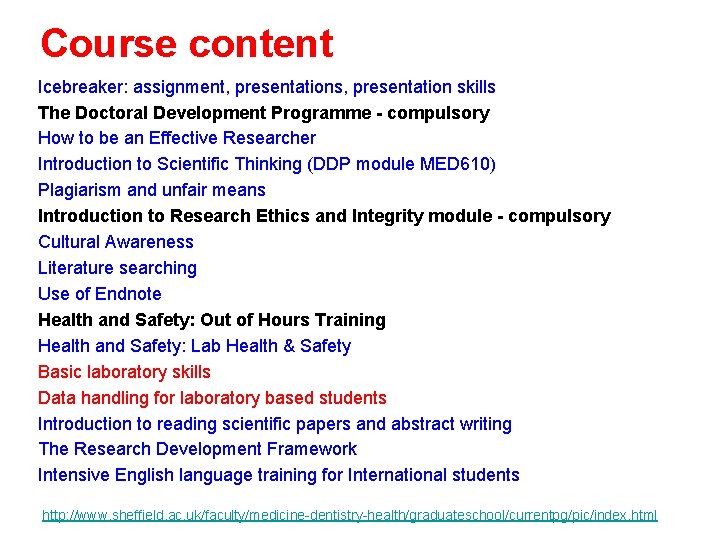 Course content Icebreaker: assignment, presentations, presentation skills The Doctoral Development Programme - compulsory How