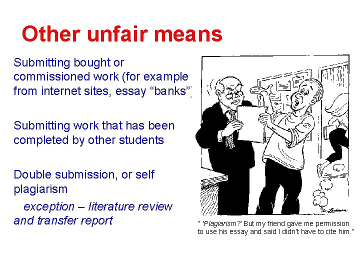 Other unfair means Submitting bought or commissioned work (for example from internet sites, essay