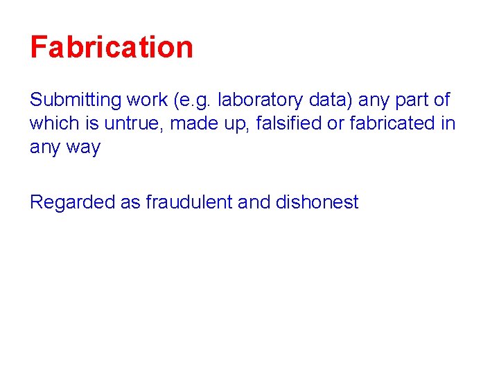 Fabrication Submitting work (e. g. laboratory data) any part of which is untrue, made