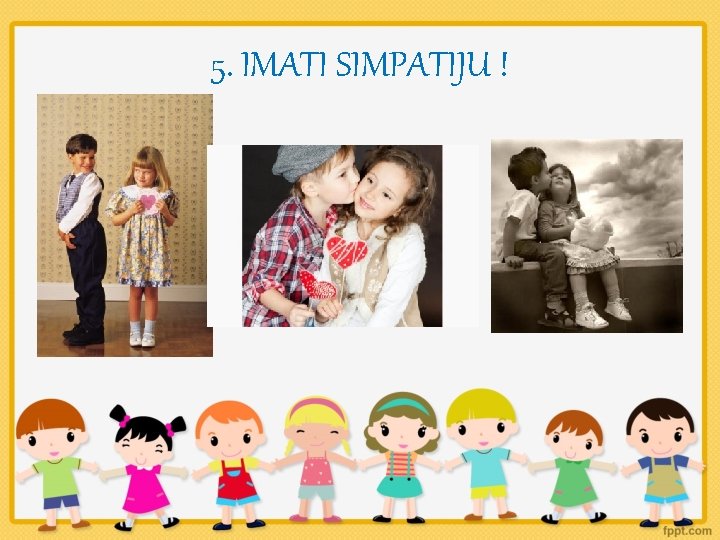 5. IMATI SIMPATIJU ! 