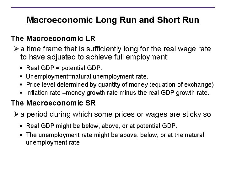 Macroeconomic Long Run and Short Run The Macroeconomic LR Ø a time frame that