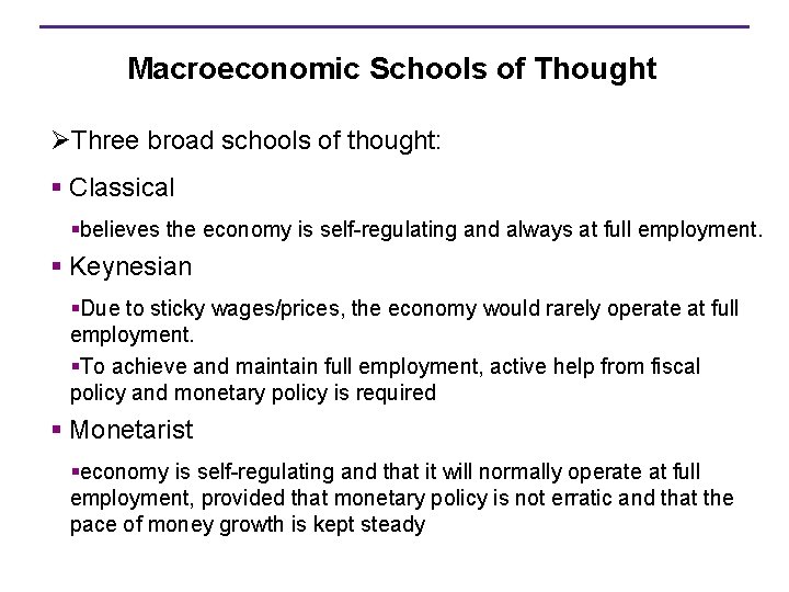 Macroeconomic Schools of Thought ØThree broad schools of thought: § Classical §believes the economy
