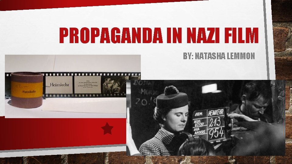 PROPAGANDA IN NAZI FILM BY: NATASHA LEMMON 