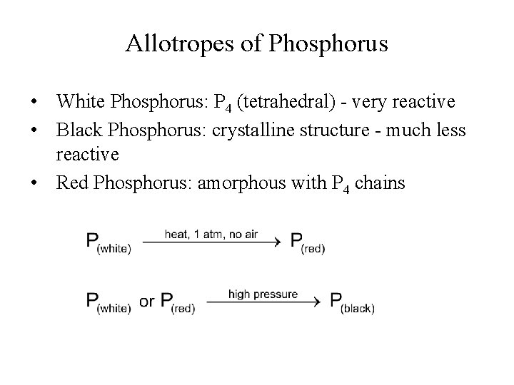 Allotropes of Phosphorus • White Phosphorus: P 4 (tetrahedral) - very reactive • Black