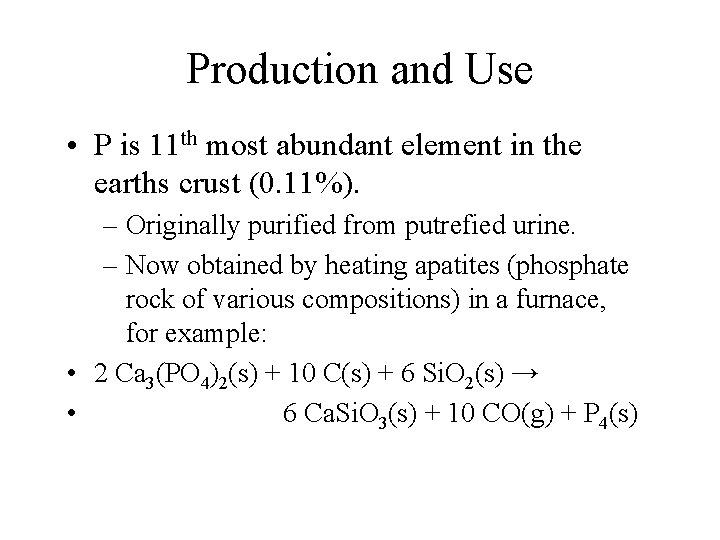 Production and Use • P is 11 th most abundant element in the earths