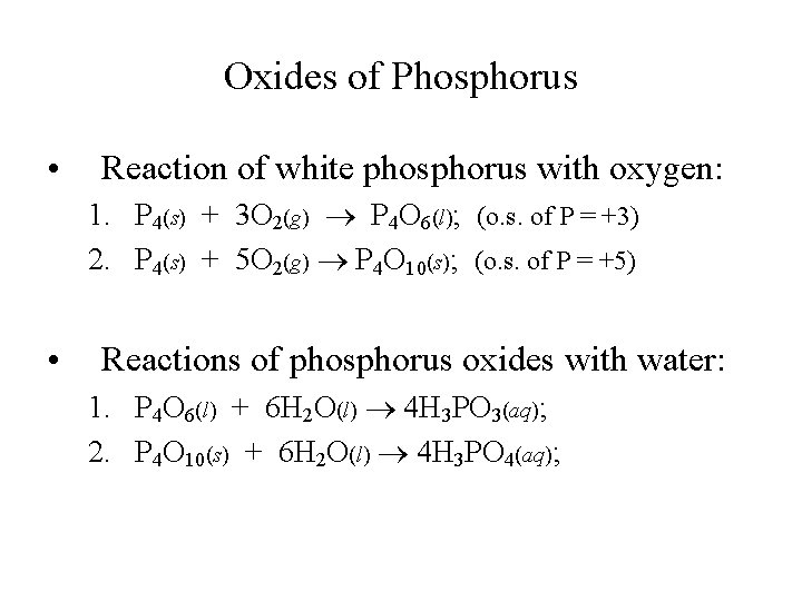 Oxides of Phosphorus • Reaction of white phosphorus with oxygen: 1. P 4(s) +