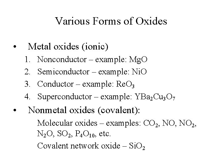 Various Forms of Oxides • Metal oxides (ionic) 1. 2. 3. 4. • Nonconductor