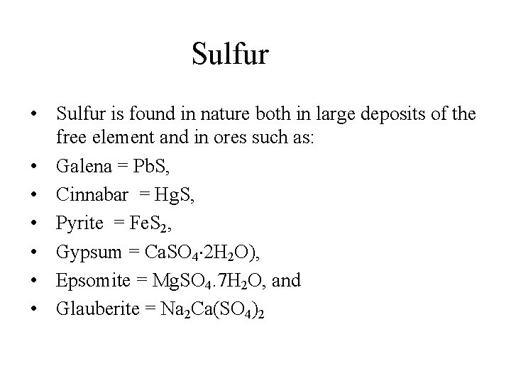 Sulfur • Sulfur is found in nature both in large deposits of the free