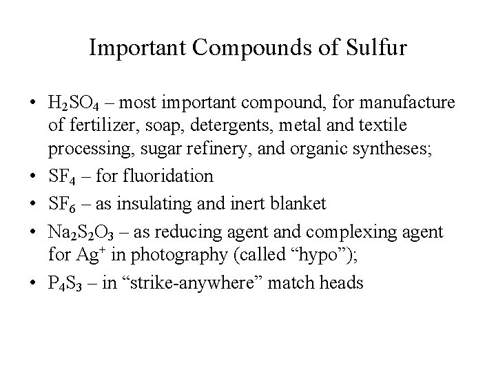 Important Compounds of Sulfur • H 2 SO 4 – most important compound, for