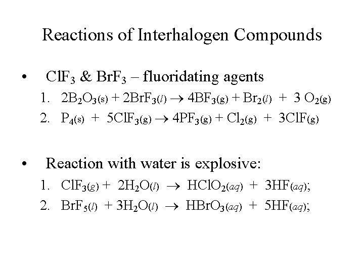 Reactions of Interhalogen Compounds • Cl. F 3 & Br. F 3 – fluoridating