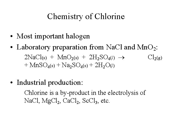 Chemistry of Chlorine • Most important halogen • Laboratory preparation from Na. Cl and