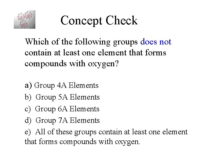 Concept Check Which of the following groups does not contain at least one element