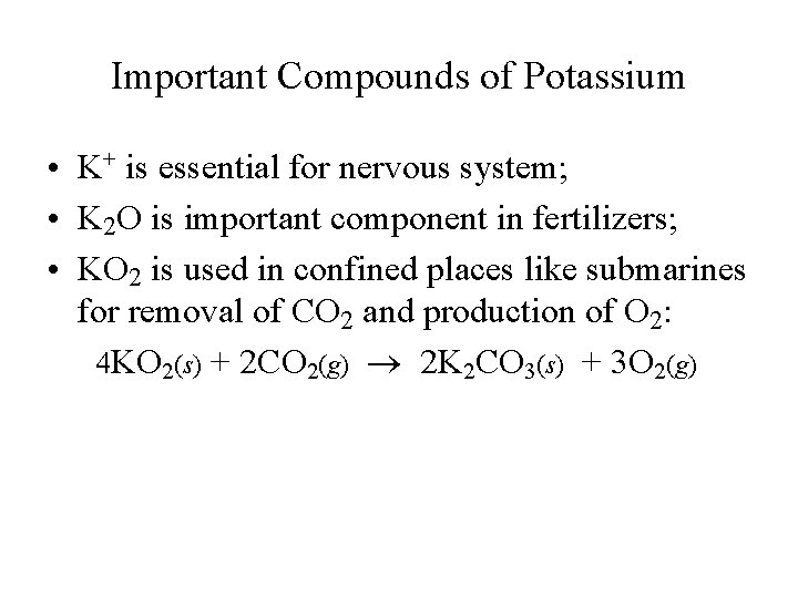 Important Compounds of Potassium • K+ is essential for nervous system; • K 2