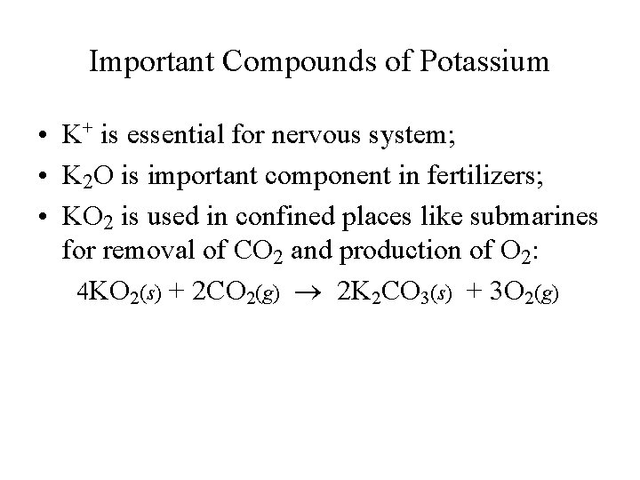 Important Compounds of Potassium • K+ is essential for nervous system; • K 2