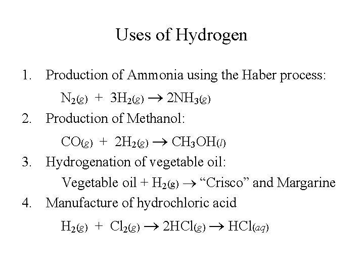 Uses of Hydrogen 1. Production of Ammonia using the Haber process: N 2(g) +