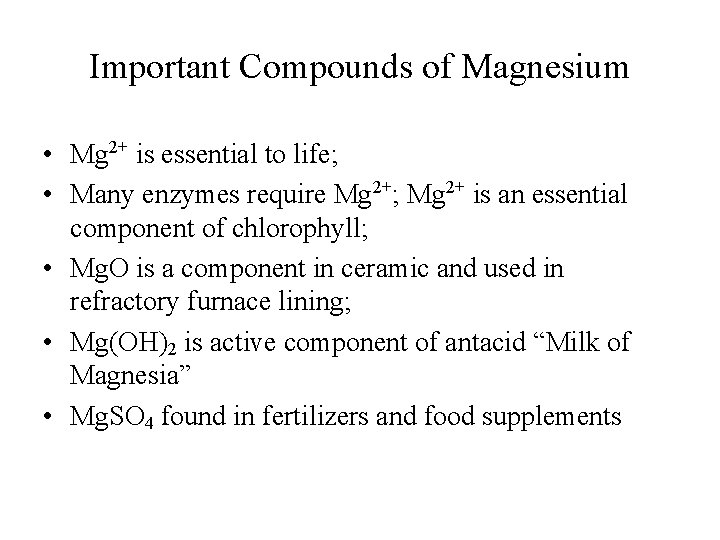 Important Compounds of Magnesium • Mg 2+ is essential to life; • Many enzymes