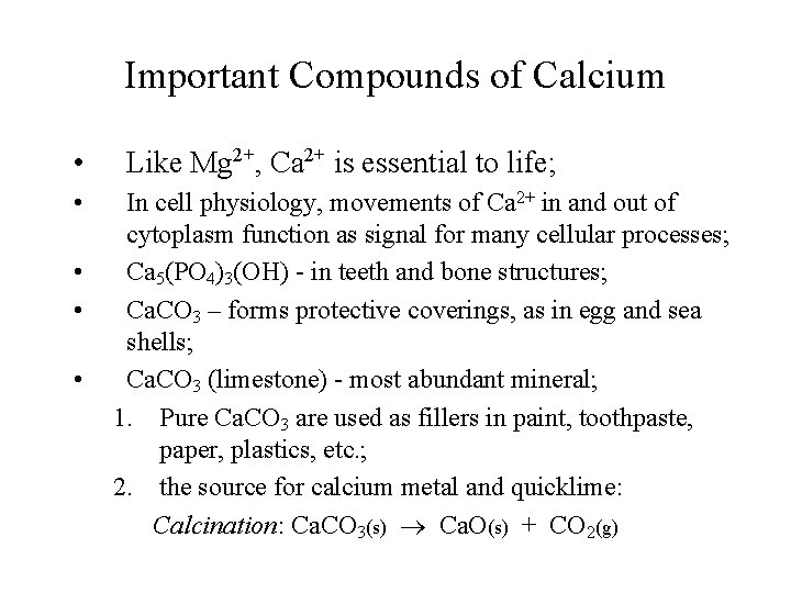 Important Compounds of Calcium • • • Like Mg 2+, Ca 2+ is essential