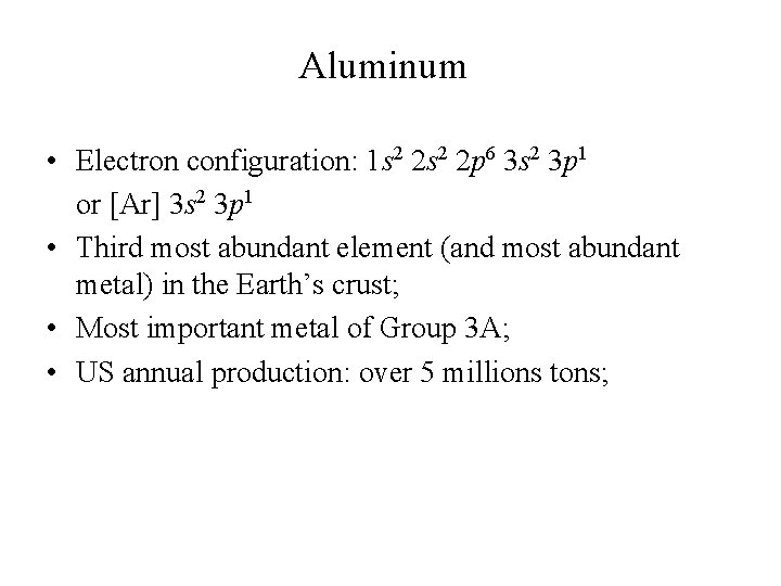 Aluminum • Electron configuration: 1 s 2 2 p 6 3 s 2 3