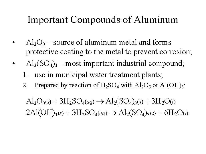 Important Compounds of Aluminum • Al 2 O 3 – source of aluminum metal