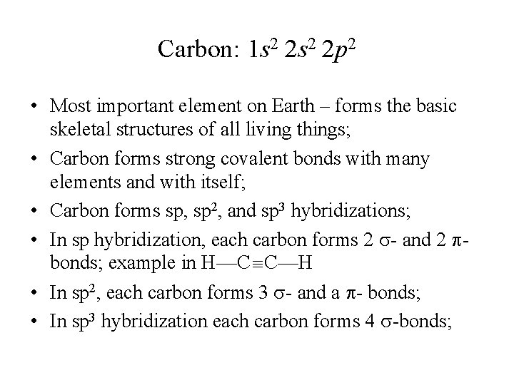 Carbon: 1 s 2 2 p 2 • Most important element on Earth –