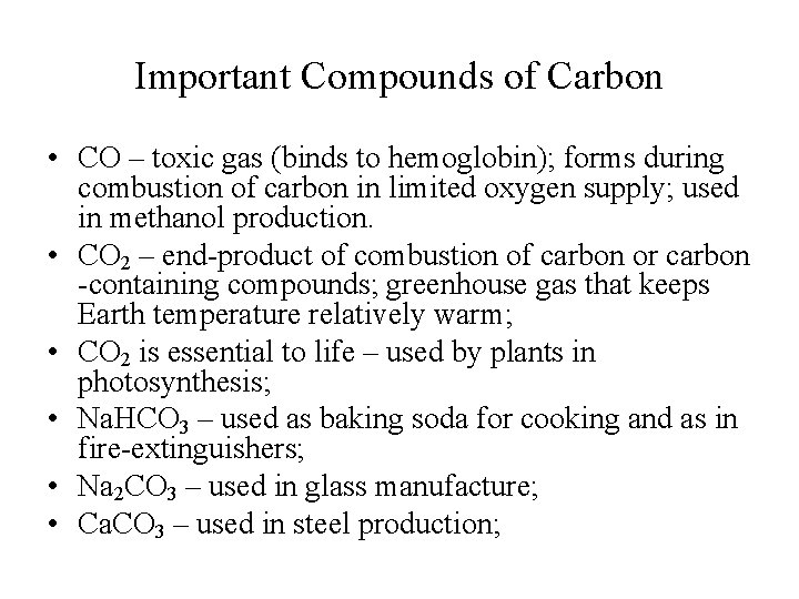 Important Compounds of Carbon • CO – toxic gas (binds to hemoglobin); forms during