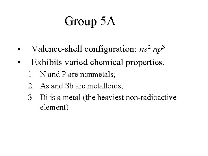 Group 5 A • • Valence-shell configuration: ns 2 np 3 Exhibits varied chemical