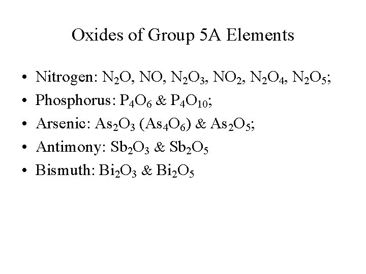 Oxides of Group 5 A Elements • • • Nitrogen: N 2 O, N