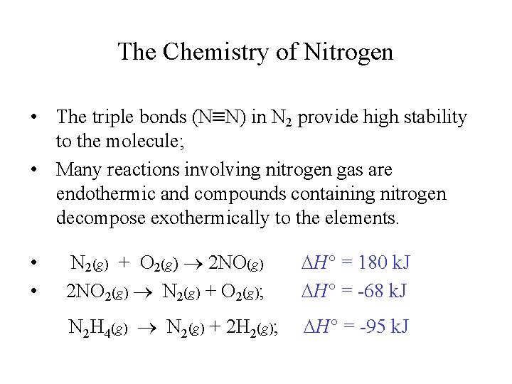 The Chemistry of Nitrogen • The triple bonds (N N) in N 2 provide