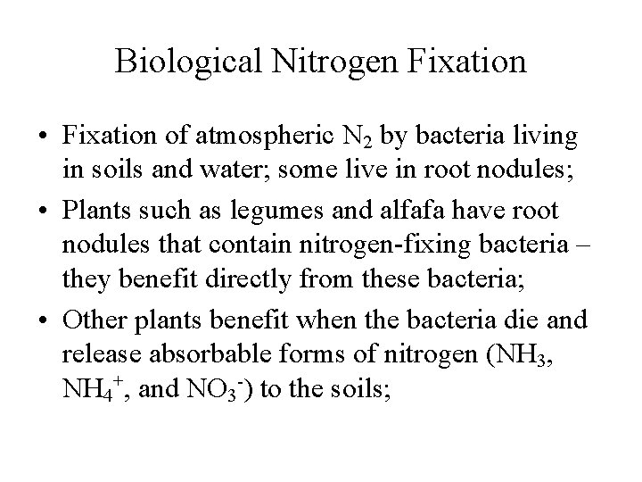 Biological Nitrogen Fixation • Fixation of atmospheric N 2 by bacteria living in soils