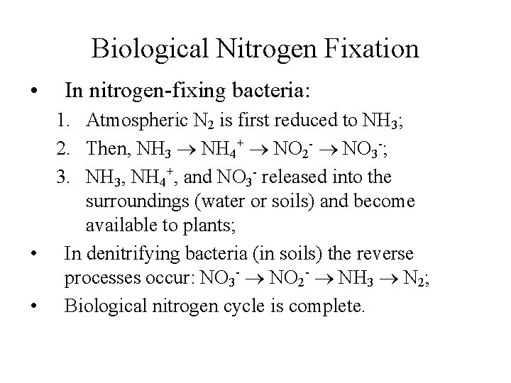 Biological Nitrogen Fixation • In nitrogen-fixing bacteria: 1. Atmospheric N 2 is first reduced