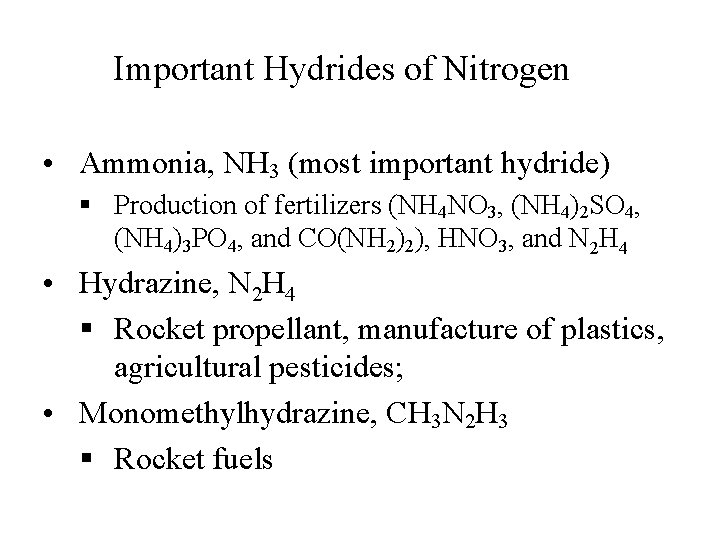 Important Hydrides of Nitrogen • Ammonia, NH 3 (most important hydride) § Production of