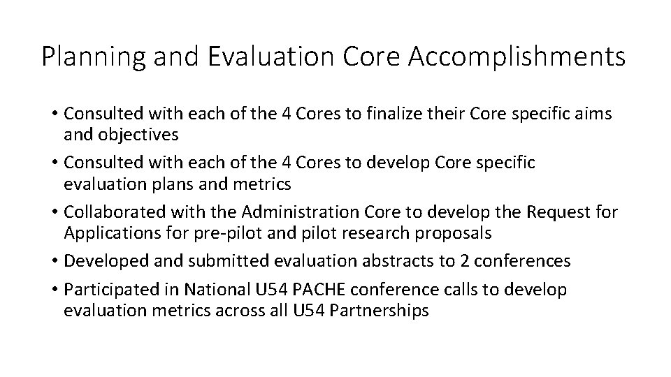 Planning and Evaluation Core Accomplishments • Consulted with each of the 4 Cores to