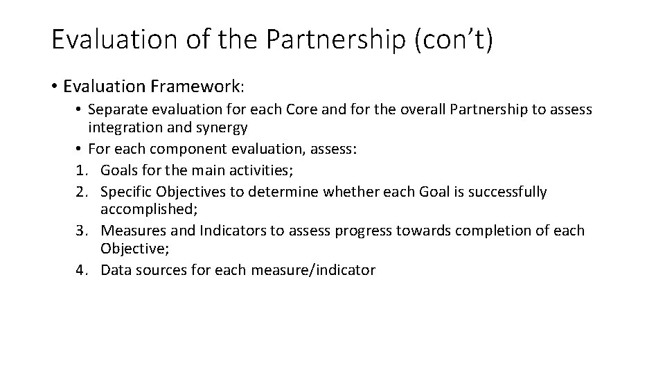 Evaluation of the Partnership (con’t) • Evaluation Framework: • Separate evaluation for each Core