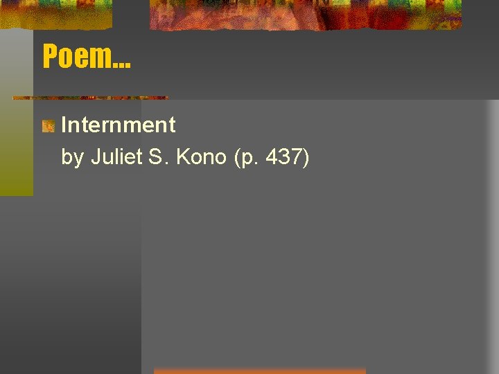 Poem… Internment by Juliet S. Kono (p. 437) Poem… Internment by Juliet S. Kono (p. 437)