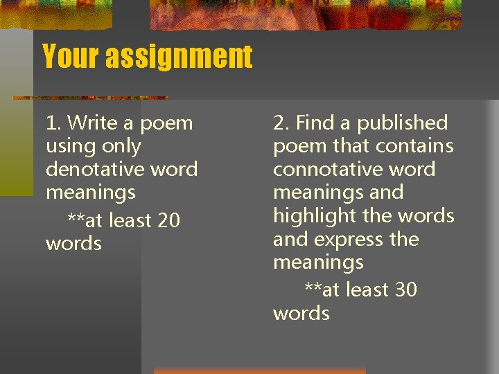 Your assignment 1. Write a poem using only denotative word meanings **at least 20 Your assignment 1. Write a poem using only denotative word meanings **at least 20