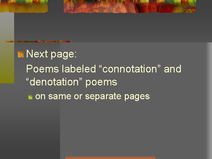 Next page: Poems labeled “connotation” and “denotation” poems on same or separate pages Next page: Poems labeled “connotation” and “denotation” poems on same or separate pages