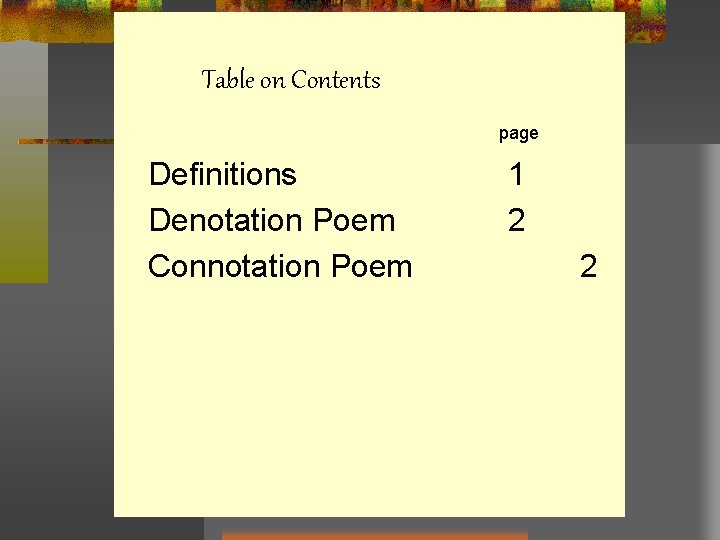 Table on Contents page Definitions Denotation Poem Connotation Poem 1 2 2 Table on Contents page Definitions Denotation Poem Connotation Poem 1 2 2