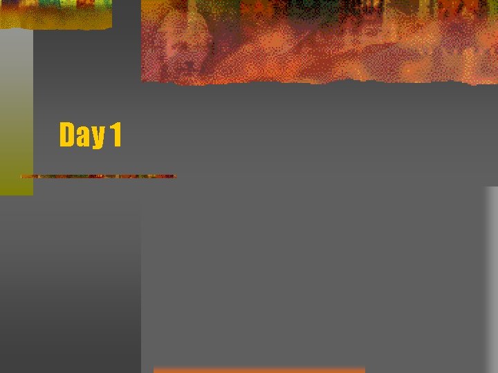 Day 1 Day 1
