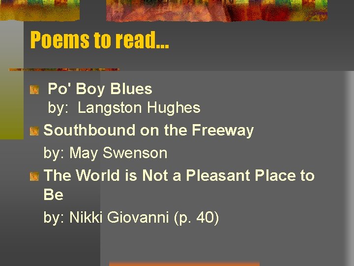 Poems to read… Po' Boy Blues by: Langston Hughes Southbound on the Freeway by: Poems to read… Po' Boy Blues by: Langston Hughes Southbound on the Freeway by: