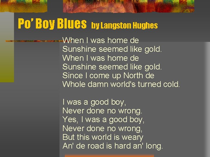 Po’ Boy Blues by Langston Hughes When I was home de Sunshine seemed like Po’ Boy Blues by Langston Hughes When I was home de Sunshine seemed like