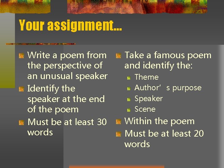 Your assignment… Write a poem from the perspective of an unusual speaker Identify the Your assignment… Write a poem from the perspective of an unusual speaker Identify the