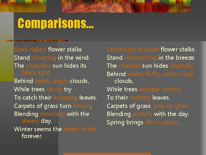 Comparisons… Stark naked flower stalks Stand shivering in the wind. The cheerless sun hides Comparisons… Stark naked flower stalks Stand shivering in the wind. The cheerless sun hides
