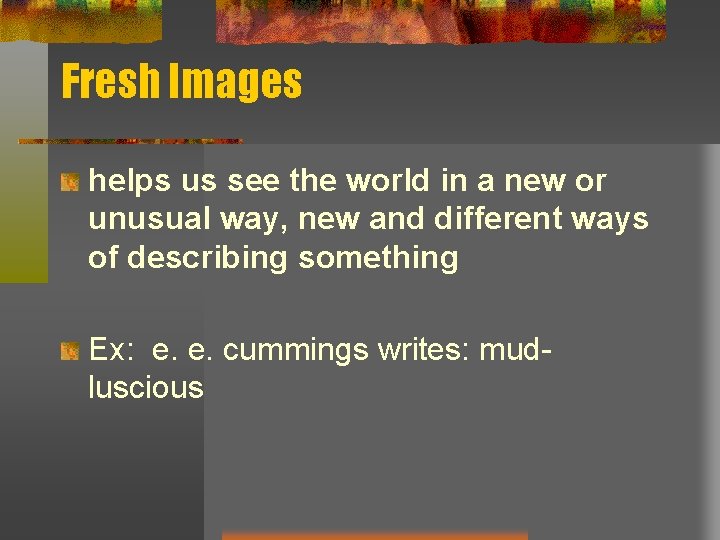 Fresh Images helps us see the world in a new or unusual way, new Fresh Images helps us see the world in a new or unusual way, new