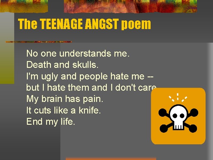 The TEENAGE ANGST poem No one understands me. Death and skulls. I'm ugly and The TEENAGE ANGST poem No one understands me. Death and skulls. I'm ugly and