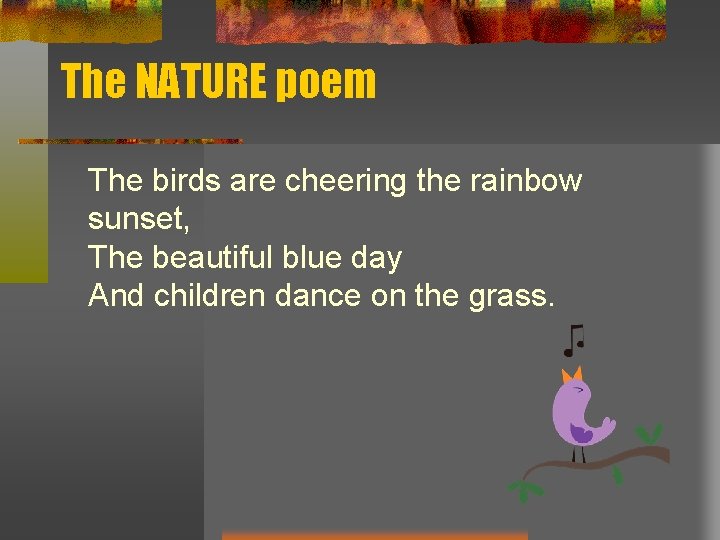 The NATURE poem The birds are cheering the rainbow sunset, The beautiful blue day The NATURE poem The birds are cheering the rainbow sunset, The beautiful blue day
