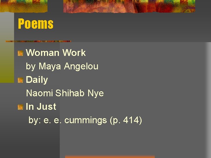 Poems Woman Work by Maya Angelou Daily Naomi Shihab Nye In Just by: e. Poems Woman Work by Maya Angelou Daily Naomi Shihab Nye In Just by: e.