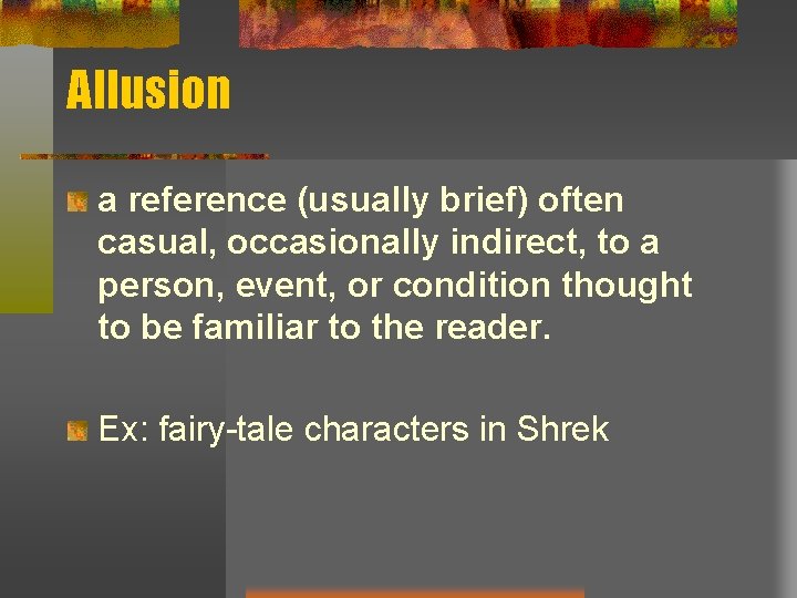 Allusion a reference (usually brief) often casual, occasionally indirect, to a person, event, or Allusion a reference (usually brief) often casual, occasionally indirect, to a person, event, or