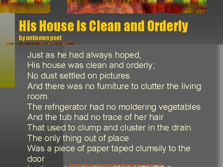 His House is Clean and Orderly by unknown poet Just as he had always His House is Clean and Orderly by unknown poet Just as he had always